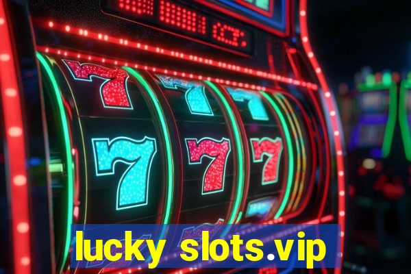 lucky slots.vip